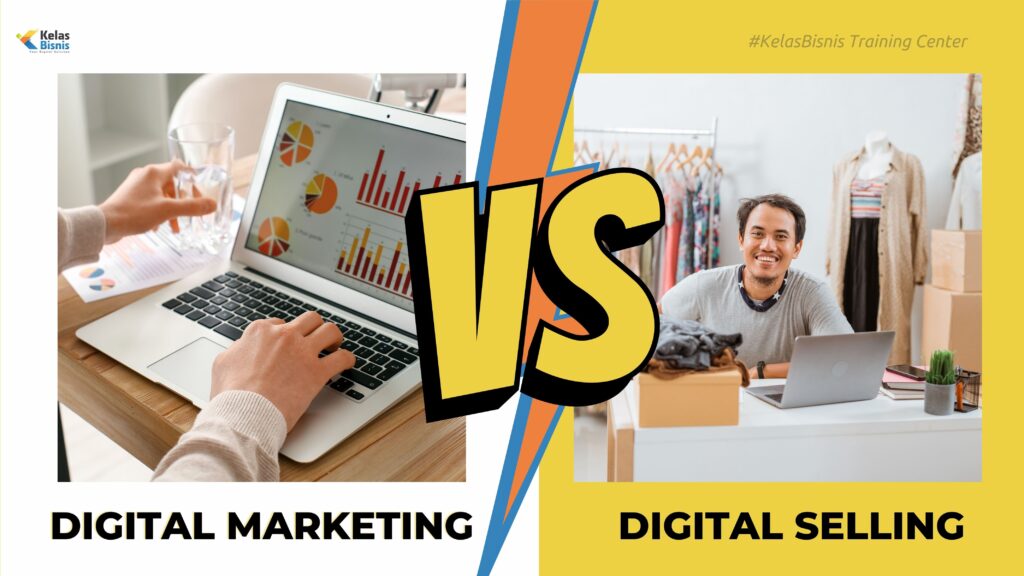 Digital Marketing, Digital Selling, Perbedaan Digital marketing vs Digital Selling, Pemasaran Digital, Jualan Online, Kursus Digital Marketing, Strategi Bisnis, Pemasaran Online, Marketing online, Bisnis Online, Strategi Pemasaran Digital, Strategi Digital Marketing, kelas digital marketing, kelas bisnis